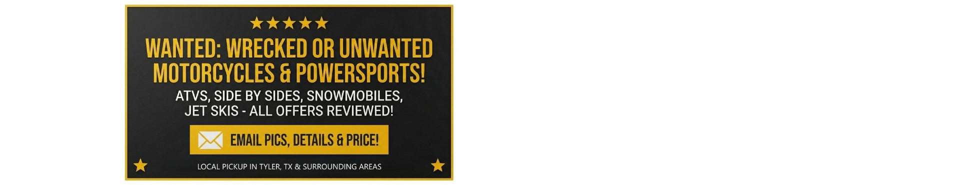 Wanted poster for wrecked or unwanted motorcycles and powersports on a black background with yellow text.